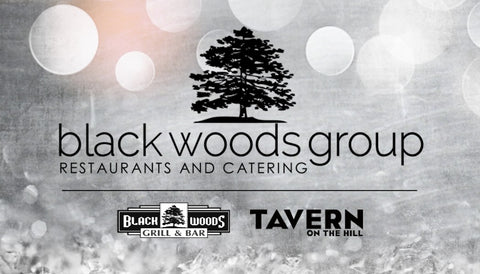 Black Woods & Tavern on the Hill Gift Card